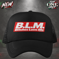 B.L.M Bitches Love Me 2 Trucker Hat